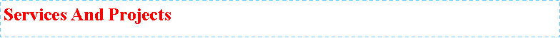 Text Box: Services And Projects